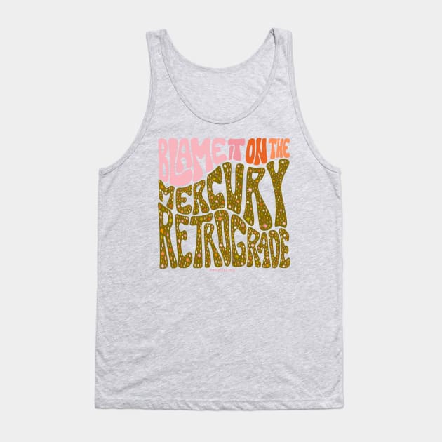 Blame It On The Mercury Retrograde Tank Top by Doodle by Meg